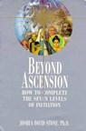 Beyond Ascension: How to Complete the Seven Levels of Initiation - Joshua David Stone - 9780929385730