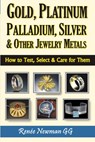 Gold, Platinum, Palladium, Silver & Other Jewelry Metals - Renee Newman - 9780929975474