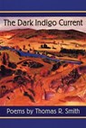 The Dark Indigo Current - SMITH,  Thomas R. - 9780930100667