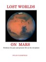 Lost Worlds on Mars - Dylan Clearfield - 9780930472399