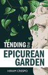 Tending the Epicurean Garden - Hiram Crespo - 9780931779534