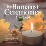 The Humanist Ceremonies Handbook: Writing and Performing Humanist Weddings, Memorials, And Other Life-Cycle Ceremonies - Autumn Reinhardt-Simpson - 9780931779756