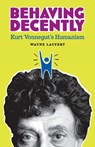 Behaving Decently: Kurt Vonnegut's Humanism - LAUFERT,  Wayne - 9780931779862