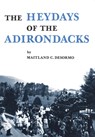 Heydays of the Adirondacks - Maitland C. DeSormo - 9780932052704