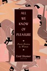 All We Know of Pleasure - Enid Shomer - 9780932112972