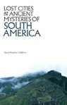 Lost Cities & Ancient Mysteries of South America - David Hatcher (David Hatcher Childress) Childress - 9780932813022