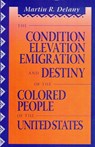 The Condition Elevation, Emigration and Destiny of the Colored People of the United States - Martin Robinson Delany - 9780933121423