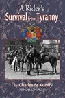 A Rider's Survival from Tyranny - Charles de Kunffy - 9780933316287