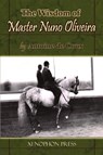 The Wisdom of Master Nuno Oliveira by Antoine de Coux - Antoine De Coux - 9780933316300