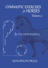 Gymnastic Exercises for Horses - Both Honorary Research Fellows Eleanor (both at CSIRO Division of Wildlife and Ecology) Russell - 9780933316379