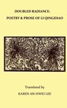 Double Radiance: Poetry and Prose of Li Qingzhao - Karen An Lee - 9780933439153