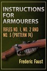 Instructions for Armourers: Rifles No. 1, No.2 and No. 3 (Pattern 14) - Frederic Faust - 9780934523110