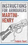 Instructions for Armourers - Martini-Henry - FAUST,  Frederic - 9780934523554