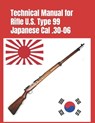 Technical Manual for Rifle U.S. Type 99 Japanese Cal .30-06: (Korean War Reprint) - Arisaka Nariakira - 9780934523684
