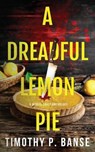 A Dreadful Lemon Pie - BANSE,  Timothy P. - 9780934523691