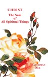 CHRIST THE SUM OF ALL SPIRITUA - Watchman Nee - 9780935008142
