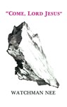 Come, Lord Jesus - Watchman Nee - 9780935008166
