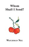 Whom Shall I Send? - Watchman Nee - 9780935008456