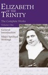 The Complete Works of Elizabeth of the Trinity, Vol. 1: General Introduction - Major Spiritual Writings - Aletheia Kane - 9780935216011