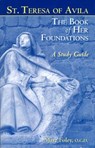 The Book of Her Foundations by St. Teresa of Avila: A Study Guide - Marc Foley - 9780935216899