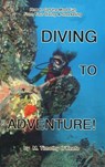 Diving to Adventure - Timothy M. O'keefe - 9780936513874