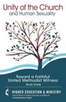 Unity of the Church and Human Sexuality: Toward a Faithful United Methodist Witness - Gbhem - 9780938162308