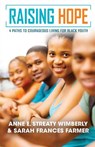 Raising Hope: Four Paths to Courageous Living for Black Youth - Anne E. Wimberly - 9780938162346