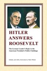 Hitler Answers Roosevelt: The German Leader's Reply to the American President's Public Challenge - Mark Weber - 9780939484805