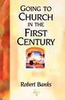 Going to Church in the First Century - R. Banks - 9780940232372