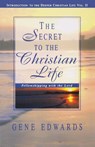 The Secret To The Christian Life - Gene Edwards - 9780940232747
