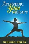 Ayurvedic Yoga Therapy - Mukunda Stiles - 9780940676626