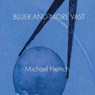 Bluer and More Vast - Michael Hettich - 9780940821088