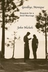 Goodbye, Monique: Requiem for a Brief Marriage - John Nichols - 9780940875128
