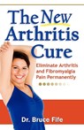 NEW Arthritis Cure - Dr Bruce Fife - 9780941599825