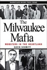 The Milwaukee Mafia - Gavin Schmitt - 9780942637731