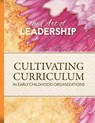 Art of Leadership Cultivating Curriculum in Early Childhood Organizations - Exchange Press - 9780942702620