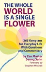 The Whole World Is a Single Flower - Seung Sahn ; Reader in Classics Stephen (University of Exeter) Mitchell - 9780942795172