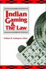 Indian Gaming and the Law - William R. Eadington - 9780942828429