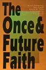 Once and Future Faith - Robert W. Funk ; Karen Armstrong ; Don Cupitt ; Arthur J. Dewey - 9780944344859