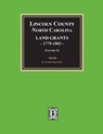 Lincoln County, North Carolina Land Grants, 1779-1802 - Volume #1 - Albert Bruce Pruitt - 9780944992333