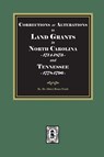 Corrections or Alterations to LAND GRANTS in NORTH CAROLINA, 1714-1873 and TEENNESSEE, 1778-1796 - Albert Bruce Pruitt - 9780944992883