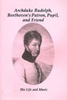Archduke Rudolf, Beethoven's Patron, Pupil & Friend - KAGAN,  Susan - 9780945193456