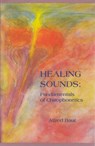 Healing Sounds: Fundamentals of Chirophonetics - Alfred Baur - 9780945803249