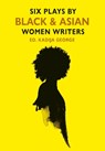 Six Plays By Black and Asian Women Writers - Rukshana Ahmad ; Maya Chowdhry ; Trish Cooke ; Winsome Pinnock - 9780951587720