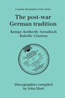 The Post-war German Tradition: 5 Discographies Rudolf Kempe, Joseph Keilberth, Wolfgang Sawallisch, Rafael Kubelik, Andre Cluyten - St. John Hunt - 9780952582724