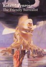 Roland Penrose: The Friendly Surrealist - Antony Penrose - 9780953238958
