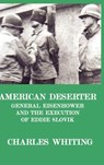 American Deserter. General Eisenhower and the Execution of Eddie Slovik - CHARLES WHITING - 9780953867738