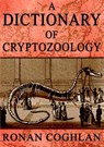 A Dictionary of Cryptozoology - Ronan Coghlan - 9780954493615