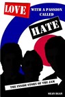 Love With a Passion Called Hate: The Inside Story of The Jam - Sean Egan - 9780954575090