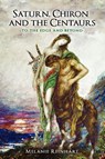 Saturn, Chiron and the Centaurs - Melanie Reinhart - 9780955823121